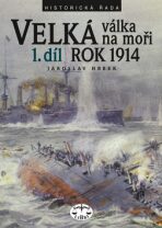 Velká válka na moři - 1.díl - rok 1914 - Jaroslav Hrbek