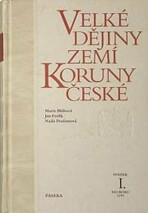 Velké dějiny zemí koruny české I. - Marie Bláhová, Jan Frolík, ...