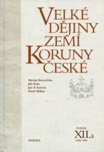 Velké dějiny zemí Koruny české XII./a 1860-1890 - Pavel Bělina, ...