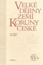 Velké dějiny zemí Koruny české XV.b - Jan Kuklík,Jan Gebhart