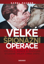 Velké špionážní operace vrcholu, konce a dozvuků studené války (1968-2001) - Karel Pacner