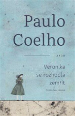 Veronika se rozhodla zemřít - Paulo Coelho, ...