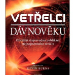 Vetřelci dávnověku - Oficiální doprovodná publikace stejnojmenného seriálu - Kevin Burns