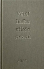 Větší lásku nikdo nezná - Milan Knížák,Ahae