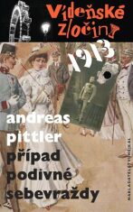 Vídeňské zločiny 1: Případ podivné sebevraždy /1913/ - Pittler Andreas