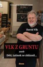 Vlk z Gruntu aneb Děti, tatínek se zbláznil... - Vlk David