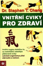 Vnitřní cviky pro zdraví - Stephen T. Chang