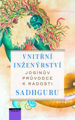 Vnitřní inženýrství - Jogínův průvodce k radosti - Sadhguru