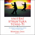 Vnitřní struktura Tchaj-Ťi - Mantak Chia,Li Juan