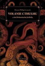 Volanie Cthulhu a iné hrôzostrašné príbehy - Howard P. Lovecraft