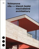 Volmanova vila - klenot české meziválečné architektury - Radomíra Sedláková, ...