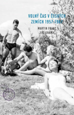 Volný čas v českých zemích 1957 - 1967 - Martin Franc,Jiří Knapík