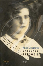 Volyňská rapsodie - Anna Strnadová