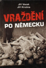 Vraždění po německu - Jiří Krutina,Jiří Vacek