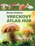 Vreckový atlas húb - Miroslav Smotlacha, ...