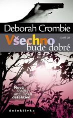 Všechno bude dobré - Deborah Crombie