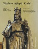 Všechno nejlepší, Karle! - Sedmisté výročí narození Karla IV. na UK v Praze - Jan Royt, Martin Kovář, ...