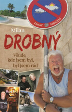 Všude kde jsem byl, byl jsem rád - Milan Drobný