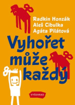 Vyhořet může každý - Aleš Cibulka, Radkin Honzák, ...