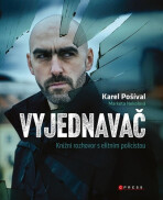 Vyjednavač - Karel Pošíval, ...