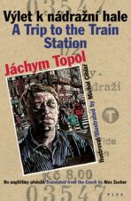 Výlet k nádražní hale / A Trip to the Train Station - Jáchym Topol