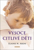 Vysoce citlivé děti - Elaine N. Aron