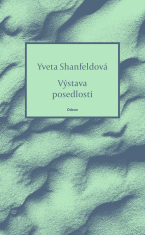 Výstava posedlostí - Yveta Shanfeldová