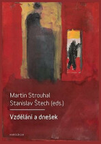 Vzdělání a dnešek - Martin Strouhal, ...