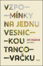 Vzpomínky na jednu vesnickou tancovačku - Jiří Hájíček