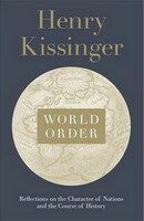World Order: Reflections on the Character of Nations and the Course of History - Henry A. Kissinger