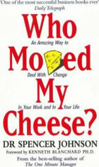 Who Moved My Cheese? - Spencer Johnson