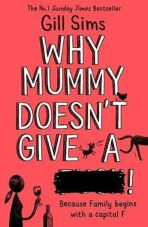 Why Mummy Doesn't Give a ****! (Defekt) - Gill Sims