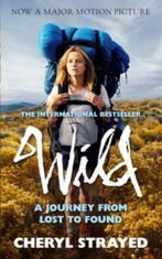 Wild: A Journey from Lost to Found - Cheryl Strayedová