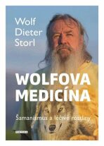 Wolfova medicína - Wolf-Dieter Storl, ...