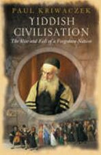 Yiddish Civilisation : The Rise and Fall of a Forgotten Nation - 