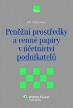 PENĚŽNÍ PROSTŘEDKY A CENNÉ PAPÍRY V ÚČETNICTVÍ PODNIKATELŮ - Jiří Strouhal, ...