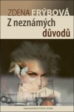 Z neznámých důvodů - Zdena Frýbová