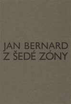 Z šedé zóny - Jan Bernard