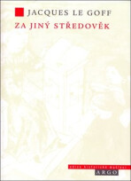 Za jiný středověk - Jacques Le Goff