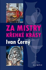 Za mistry křehké krásy - Ivan Černý