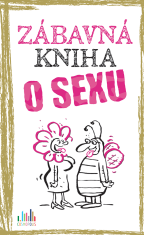 Zábavná kniha o sexu - Peter Gitzinger, Linus Höke, ...
