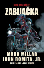 Kick Ass - Nářez - Zabijačka - Mark Millar,John Romita jr.