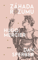 Záhada rozumu - Hugo Mercier,Dan Sperber