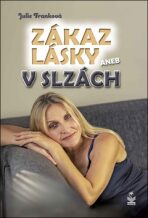 Zákaz lásky aneb V slzách - Julie Franková