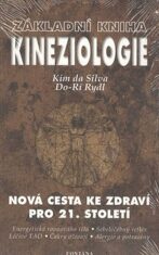 Základní kniha kineziologie - Nová cesta ke zdraví pro 21. století - Kim da Silva,Do-Ri Rydl