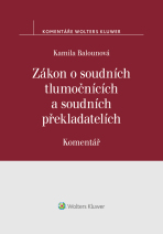 Zákon o soudních tlumočnících a soudních překladatelích (354/2019 Sb.). Komentář - Kamila Balounová
