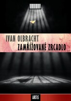 Zamřížované zrcadlo - Ivan Olbracht