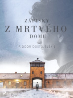 Zápisky z mrtvého domu - Fyodor Dostoevsky