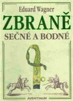 Zbraně sečné a bodné - Miroslav Hrdina,Eduard Wagner