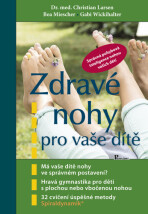 Zdravé nohy pro vaše dítě - Christian Larsen, ...